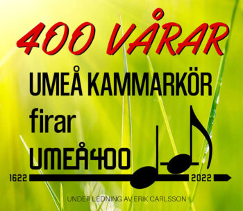 400 vårar – Umeå kammarkör firar Umeå 400 år