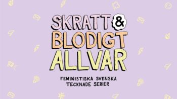 Skratt & blodigt allvar – feministiska svenska tecknade serier
