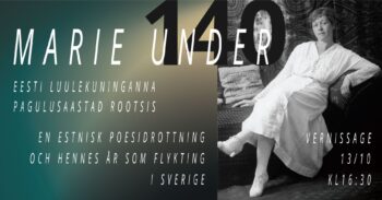 Invigning av utställningen ”Marie Under 140”. En estnisk poesidrottning och hennes år som flykting i Sverige.