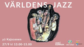 Världens jazz – musikunderhållning för ett vänligare Umeå