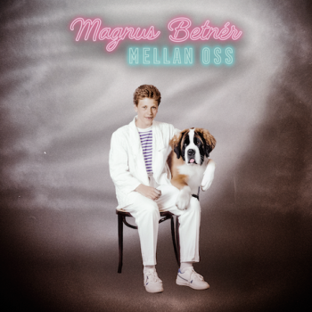 Magnus Betnér – ”Mellan oss”
