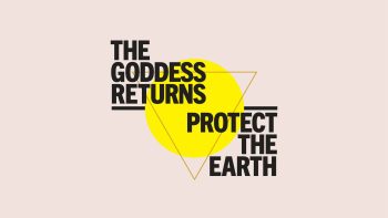 The Goddess Returns – Protect the Earth