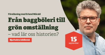 Forskarföreläsning i Bjurholm: Från baggböleri till grön omställning – vad lär oss historien?